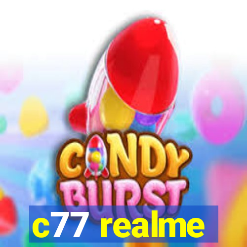 c77 realme